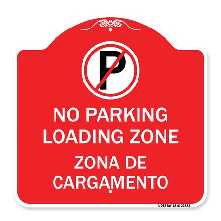 Signmission Loading Zone Zona De Cargamento W/ No Parking, Red & White Aluminum Sign, 18" x 18", RW-1818-23882 A-DES-RW-1818-23882